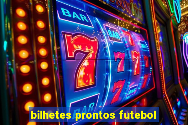 bilhetes prontos futebol